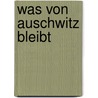 Was von Auschwitz bleibt by Giorgio Agamben