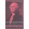 Washington On Washington by Paul M. Zall