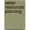 Water Resources Planning door David A. Theriaque