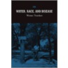 Water, Race, And Disease door Werner Troesken