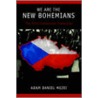 We Are The New Bohemians door Adam Daniel Mezei