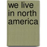 We Live in North America by Susan Ring