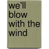 We'Ll Blow With The Wind door Jean Brown