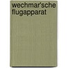 Wechmar'sche Flugapparat by Ernst Freiherr Von Wechmar