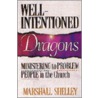 Well-Intentioned Dragons by Marshall Shelley