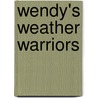 Wendy's Weather Warriors by Kathryn Lay