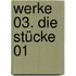Werke 03. Die Stücke 01