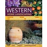 Western Home Landscaping by Roger Holmes