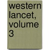 Western Lancet, Volume 3 door Anonymous Anonymous