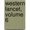 Western Lancet, Volume 6 door Anonymous Anonymous