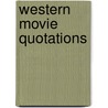 Western Movie Quotations by Jim Kane