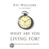 What Are You Living For? door Pat Williams