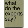 What Do the Experts Say? by Rona Flippo