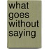 What Goes Without Saying