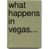 What Happens In Vegas...