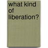 What Kind of Liberation? door Nicola Pratt