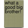 What a Good Big Brother! by Diane Wright Landolf