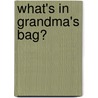 What's In Grandma's Bag? door Marianna Brandt