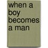 When A Boy Becomes A Man