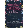 When Good Friends Go Bad door Ellie Campbell