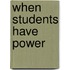 When Students Have Power