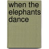 When The Elephants Dance door Tess Uriza Holthe