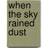 When the Sky Rained Dust