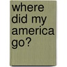 Where Did My America Go? by Solomon Michael