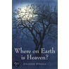 Where On Earth Is Heaven by Jonathan Stedall
