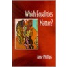 Which Equalities Matter? door Anne Phillips