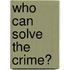 Who Can Solve the Crime?