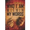 Who I Am Within My Words door Ray Burbon
