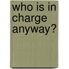 Who Is In Charge Anyway? door Max Luccado