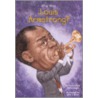 Who Was Louis Armstrong? by Yona Zeldis McDonough