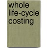 Whole Life-Cycle Costing by Richard Kirkham