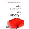 Why Bother With History? door Beverley Southgate