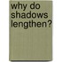 Why Do Shadows Lengthen?