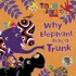Why Elephant Has A Trunk