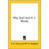 Why God Used D. L. Moody door Ruben A. Torrey