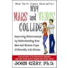 Why Mars & Venus Collide by John Gray