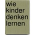 Wie Kinder denken lernen