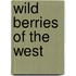 Wild Berries of the West