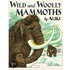 Wild and Woolly Mammoths