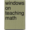 Windows On Teaching Math door Katherine K. Merseth