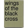 Wings Of The Black Cross door Mark Proulx