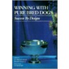 Winning W/Pure Bred Dogs by Beverly Grossman