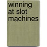 Winning at Slot Machines by Jim Regan