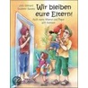 Wir bleiben eure Eltern! by Julia Volmert