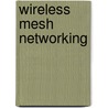 Wireless Mesh Networking door Yan Zhang