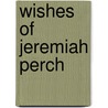 Wishes Of Jeremiah Perch by Paul Tyrrell